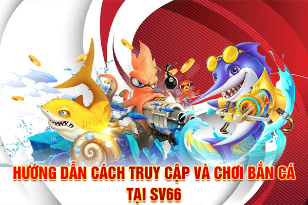 Điểm đặc biệt của game Bắn cá tại SV66