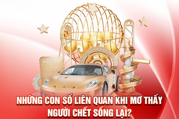 Những con số liên quan khi mơ thấy người chết sống lại?